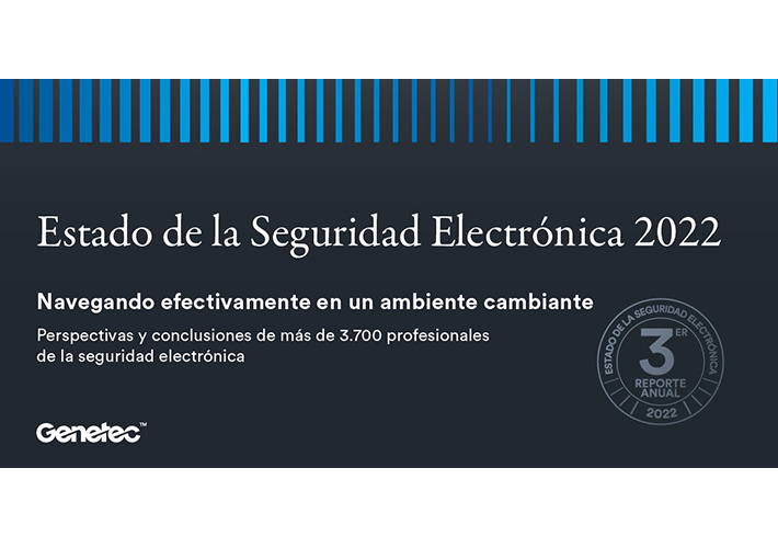 Foto Genetec lanza el reporte del estado de la seguridad electrónica 2022